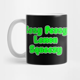 Easy Peasy Lemon Squeezy Mug